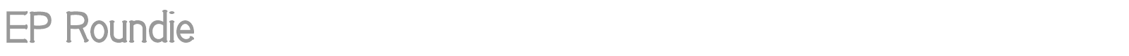 EP Roundie font preview